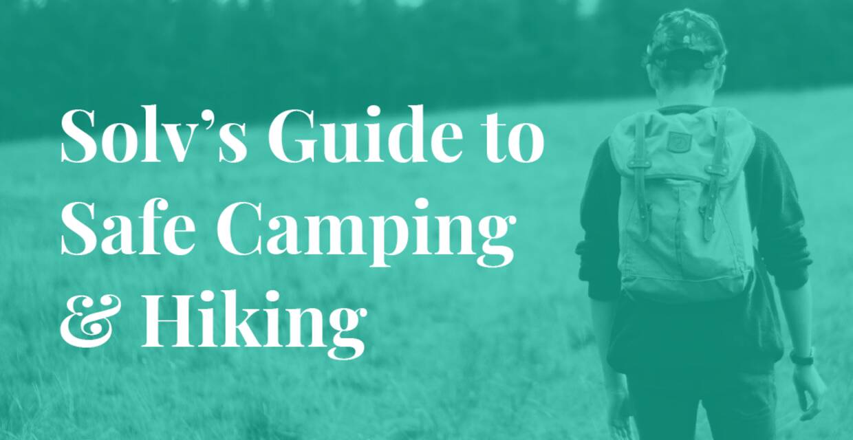 10 Ways to Stay Safe While Hiking and Camping - 2018 Guide