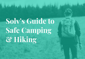 10 Ways to Stay Safe While Hiking and Camping