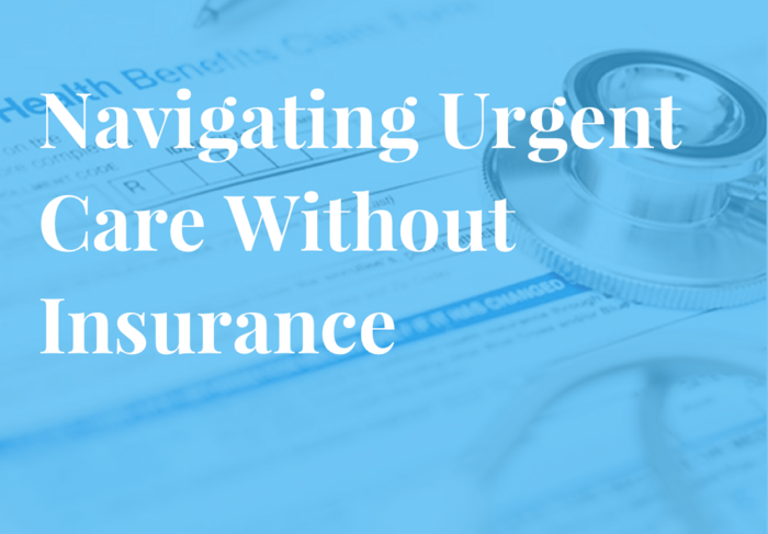 Guide to Navigating an Urgent Care Visit Without Insurance