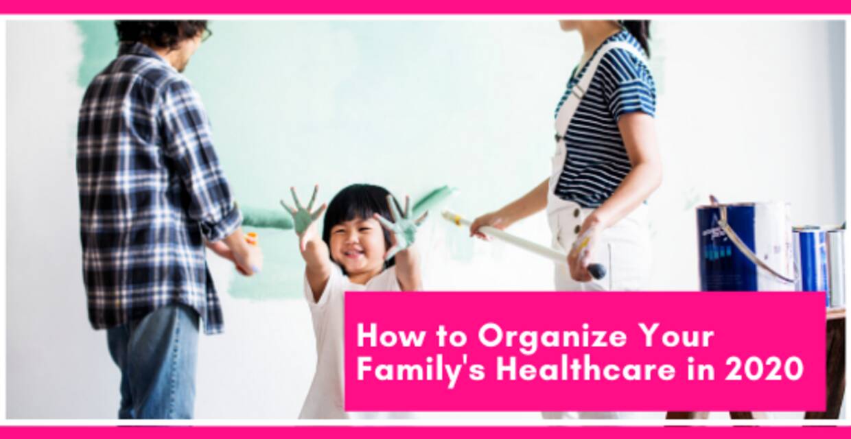 How to Organize Your Family's Healthcare for 2020