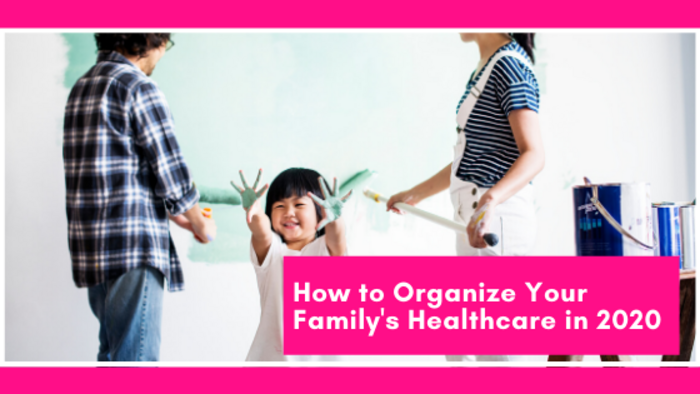 How to Organize Your Family's Healthcare for 2020