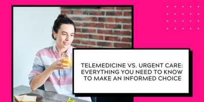 Should I Use Telemedicine or Go to Urgent Care?