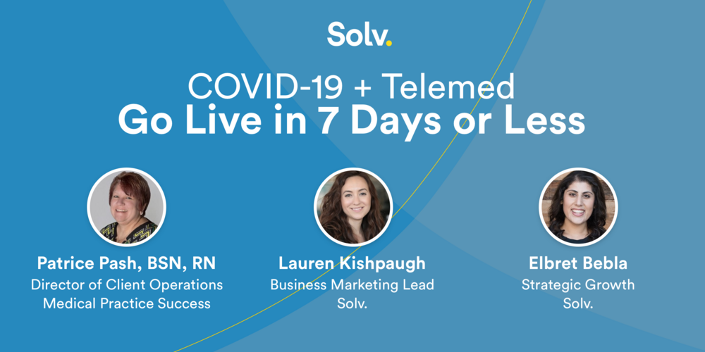 COVID-19 + Telemed: Go Live in 7 Days or Less