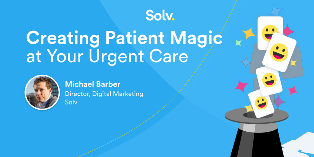 Creating Patient Magic at Your Urgent Care
