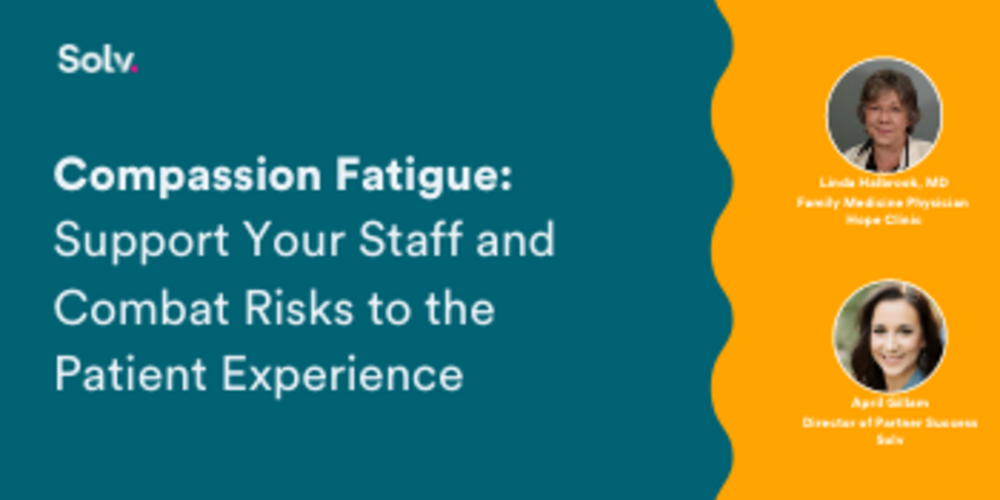 Compassion Fatigue: Support Your Staff and Combat Risks to Patient Experience