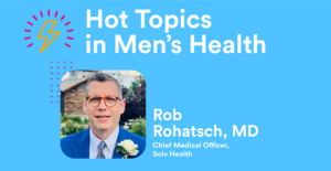 Hot Topics for Men's Health Month