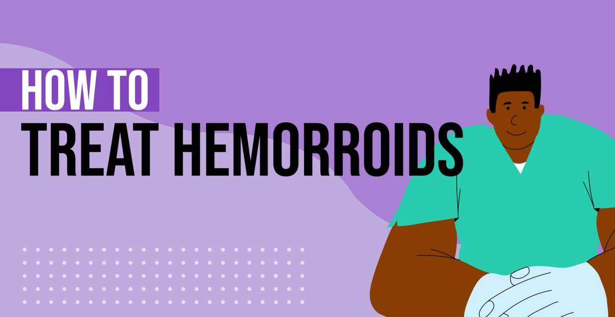 12 Ways to Treat Hemorrhoids: Home Remedies and When to See a Doctor