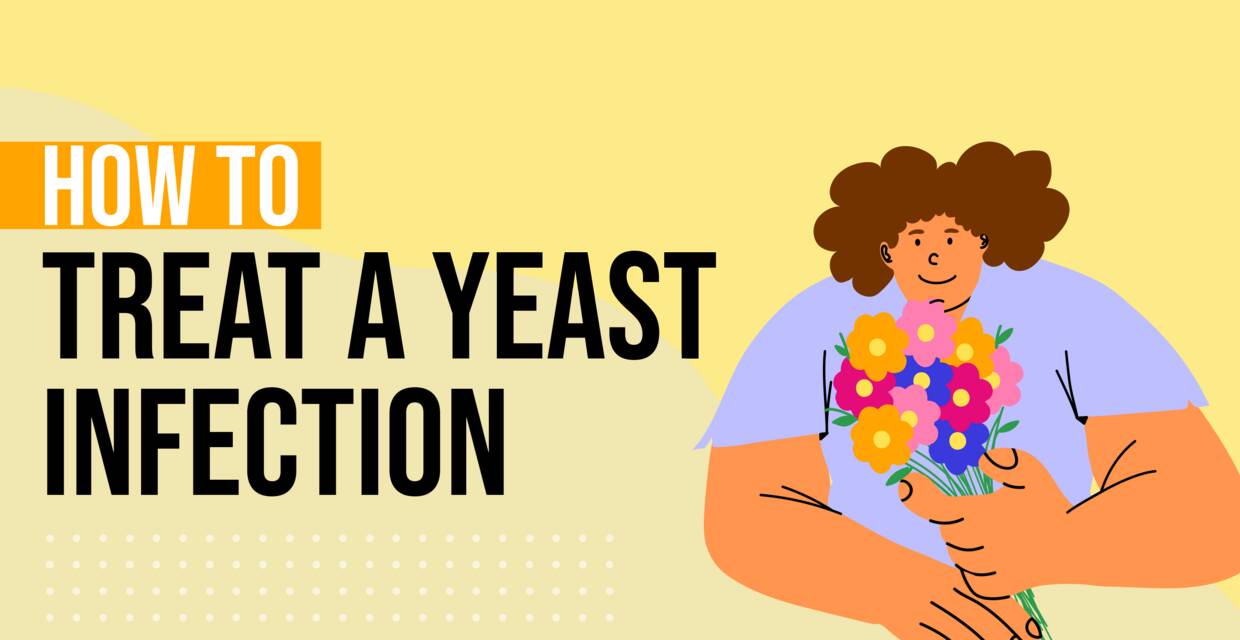 6 Ways to Treat a Yeast Infection: Home Remedies and When to See a Doctor 