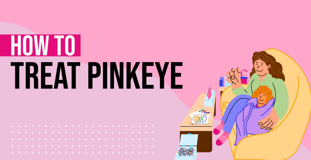 Treating Pinkeye: 4 Things to Do if You Have Pink Eye 