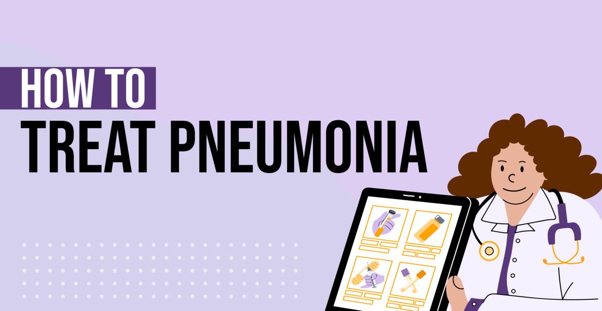How to Treat Pneumonia: 5 Things That Will Help You Recover