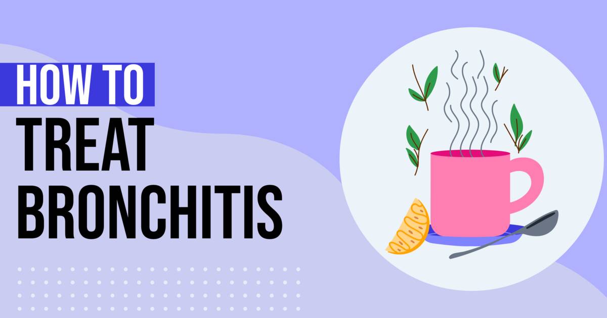 How to Treat Bronchitis: Home Remedies for Bronchitis