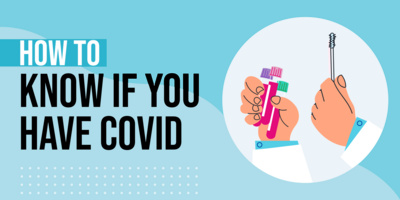 How to Know if You Have COVID & When You Should See a Doctor