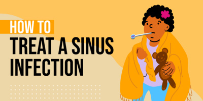 How to Treat a Sinus Infection: 9 Tips for Fast Relief From Sinusitis