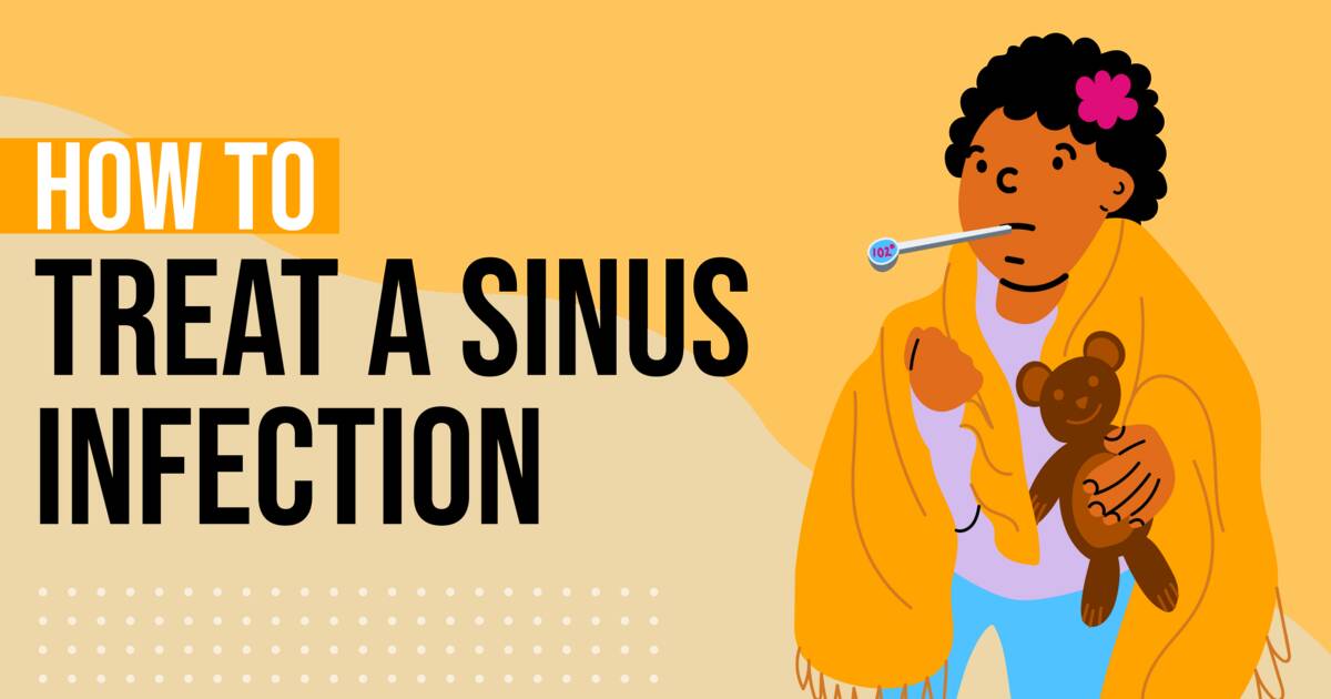 How to Treat a Sinus Infection: 9 Tips for Fast Relief From Sinusitis