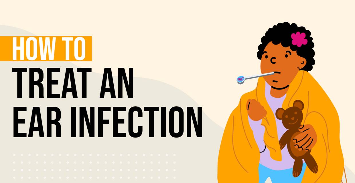 How to Treat an Ear Infection: 7 Home Remedies