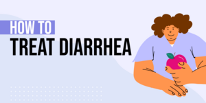 How to Treat Diarrhea: 7 Home Remedies