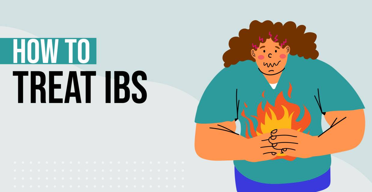 How to Treat IBS: 6 Ways to Manage Irritable Bowel Syndrome