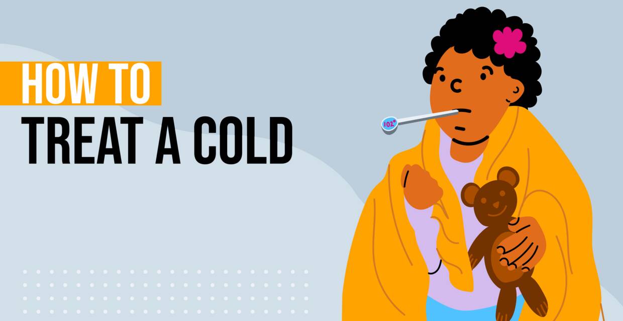How to Treat Your Cold Symptoms: 11 Tips to Feel Better Faster