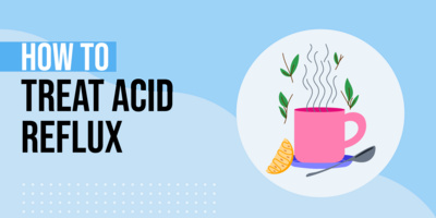 How to Treat Acid Reflux: 15 Tips for Managing the Burn