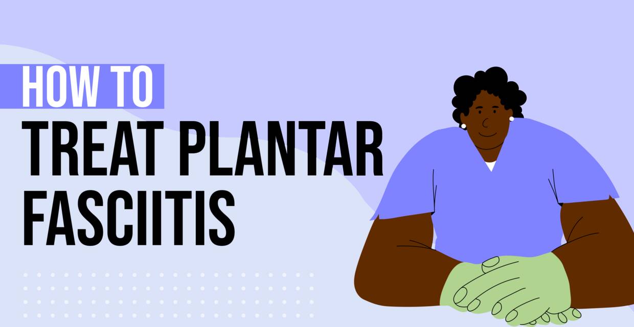 How to Treat Plantar Fasciitis: 12 Home Remedies for the Arch Enemy