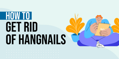 How to Take Care of a Hangnail