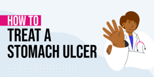 How to Treat a Stomach Ulcer