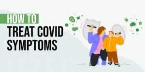 How to Treat COVID Symptoms