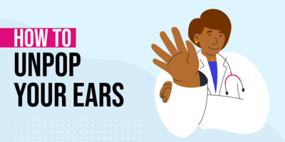 How to Unpop Your Ears: 9 Tips for Popping Your Ears Safely
